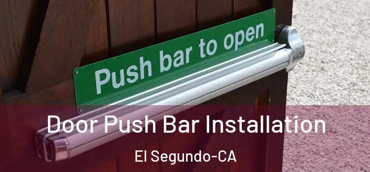 Door Push Bar Installation El Segundo-CA
