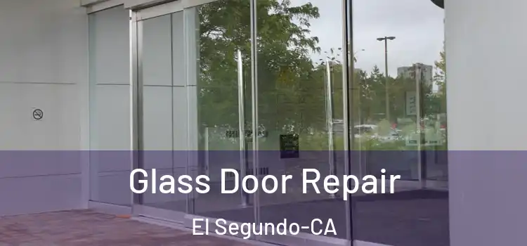 Glass Door Repair El Segundo-CA