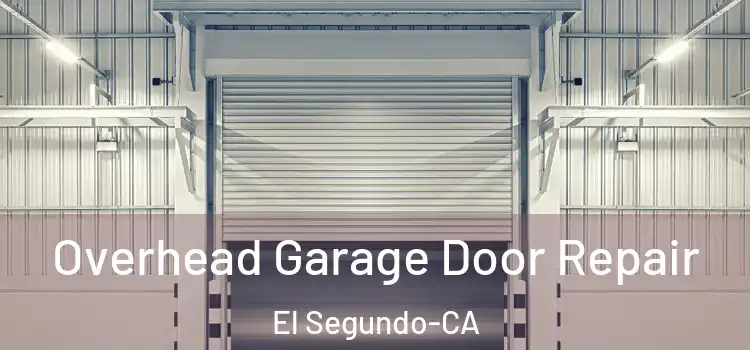 Overhead Garage Door Repair El Segundo-CA