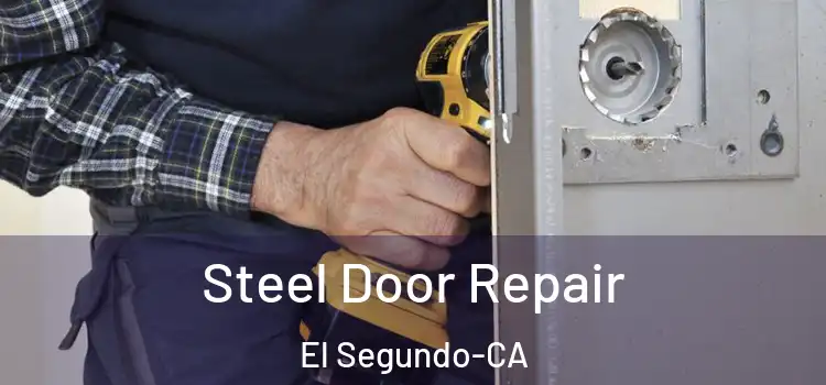  Steel Door Repair El Segundo-CA